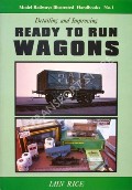 Book cover of Detailing and Improving - Ready to Run Wagons  by RICE, Iain 